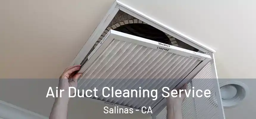 Air Duct Cleaning Service Salinas - CA