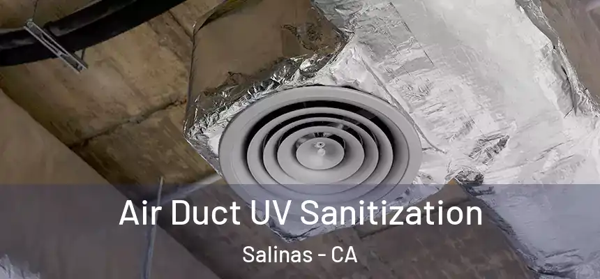 Air Duct UV Sanitization Salinas - CA