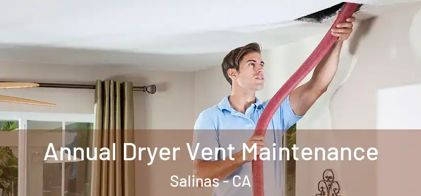  Annual Dryer Vent Maintenance Salinas - CA