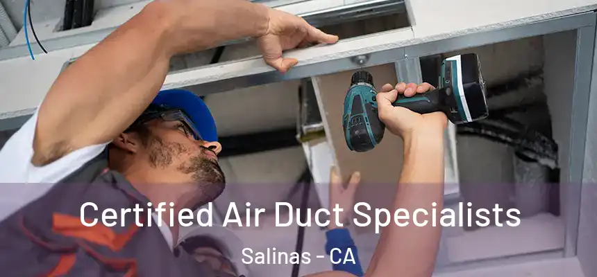  Certified Air Duct Specialists Salinas - CA