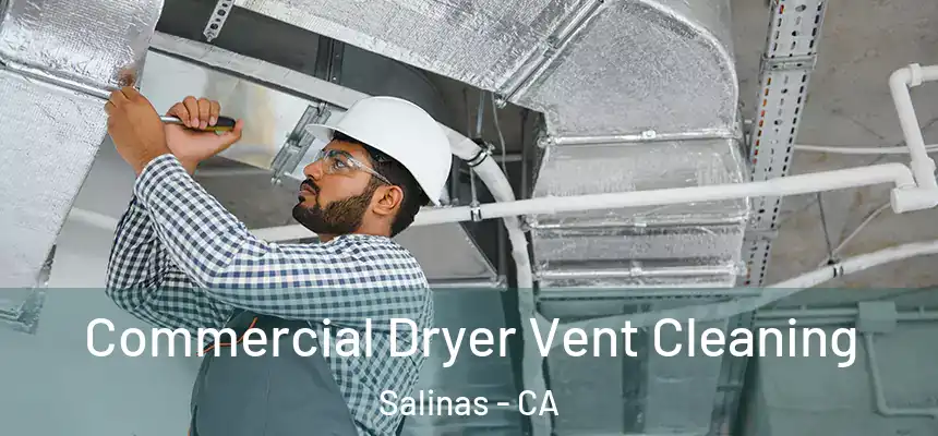 Commercial Dryer Vent Cleaning Salinas - CA