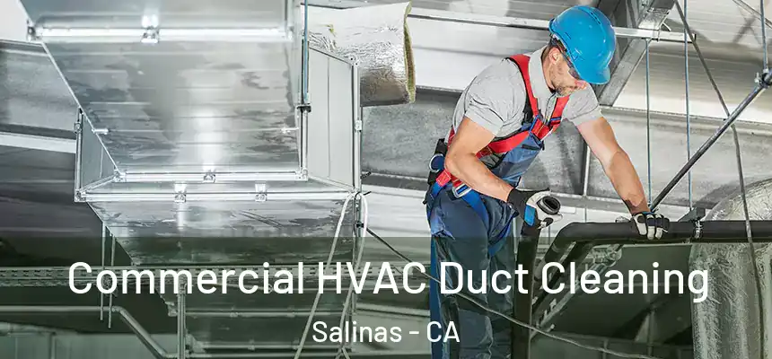 Commercial HVAC Duct Cleaning Salinas - CA