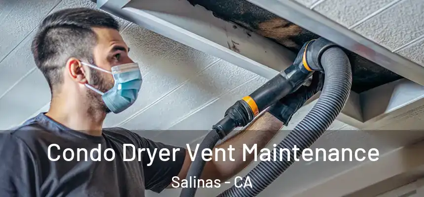  Condo Dryer Vent Maintenance Salinas - CA