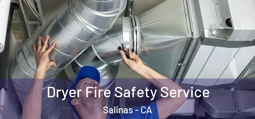 Dryer Fire Safety Service Salinas - CA