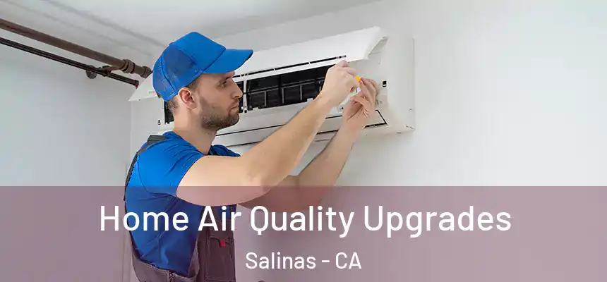 Home Air Quality Upgrades Salinas - CA