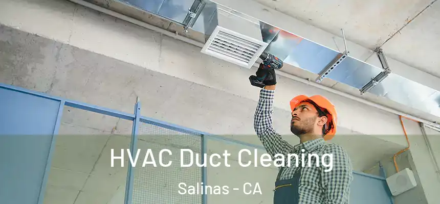 HVAC Duct Cleaning Salinas - CA