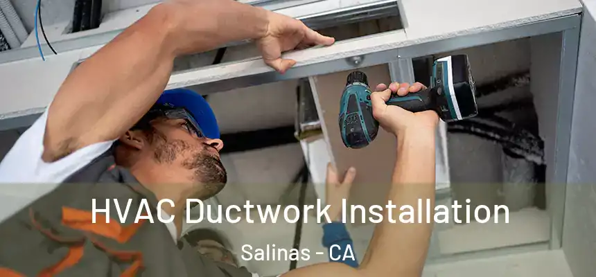  HVAC Ductwork Installation Salinas - CA