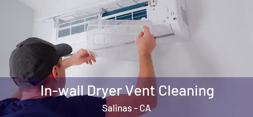  In-wall Dryer Vent Cleaning Salinas - CA