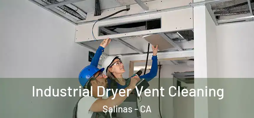 Industrial Dryer Vent Cleaning Salinas - CA