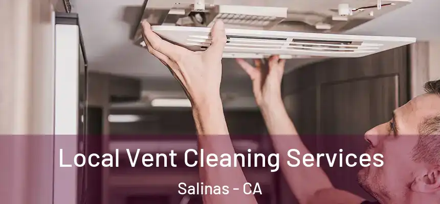 Local Vent Cleaning Services Salinas - CA