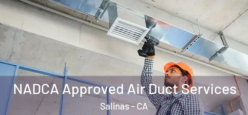 NADCA Approved Air Duct Services Salinas - CA