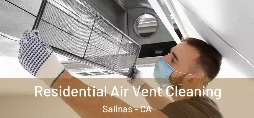 Residential Air Vent Cleaning Salinas - CA