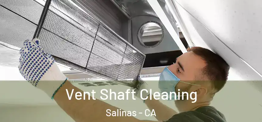 Vent Shaft Cleaning Salinas - CA