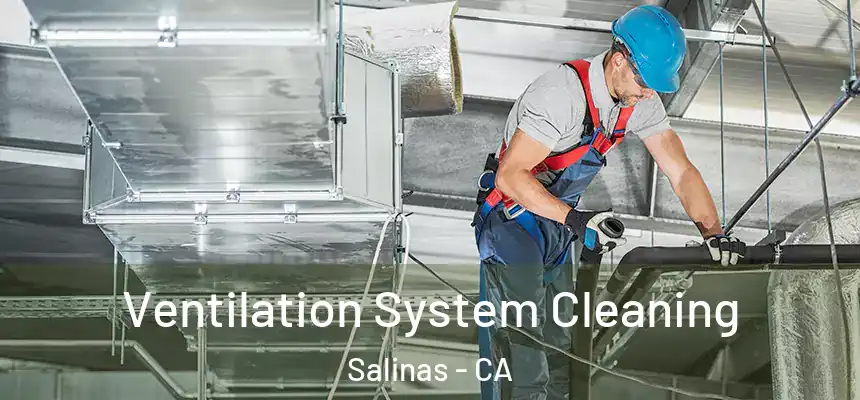 Ventilation System Cleaning Salinas - CA